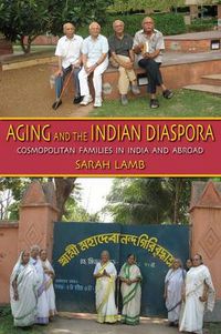 Cover image for Aging and the Indian Diaspora: Cosmopolitan Families in India and Abroad