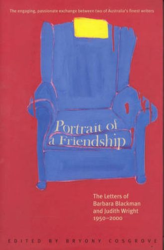 Portrait of a Friendship: The Letters of Barbara Blackman and Judith Wright 1950-2000