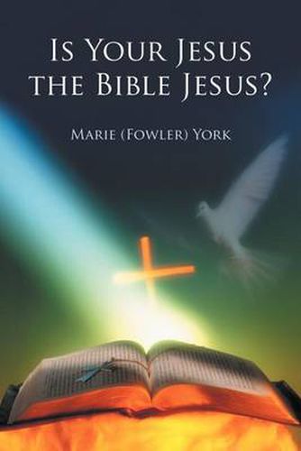 Cover image for Is Your Jesus the Bible Jesus?