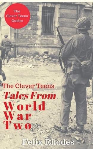 Cover image for The Clever Teens' Tales From World War Two