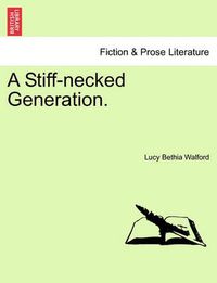 Cover image for A Stiff-Necked Generation. Vol. I