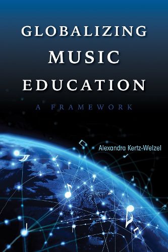 Cover image for Globalizing Music Education: A Framework