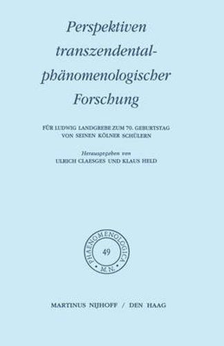 Perspektiven transzendentalphanomenologischer Forschung: Fur Ludwig Landgrebe zum 70. Geburtstag von seinen Koelner Schulern