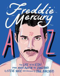 Cover image for Freddie Mercury A to Z: The Life of an Icon - from Austin to Zanzibar