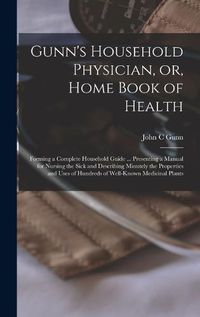 Cover image for Gunn's Household Physician, or, Home Book of Health