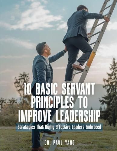 Cover image for 10 Basic Servant Principles to Improve Leadership