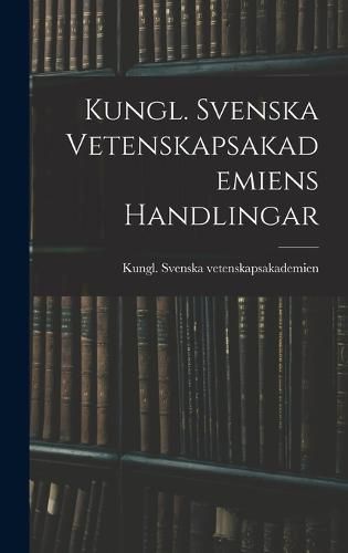 Cover image for Kungl. Svenska Vetenskapsakademiens Handlingar