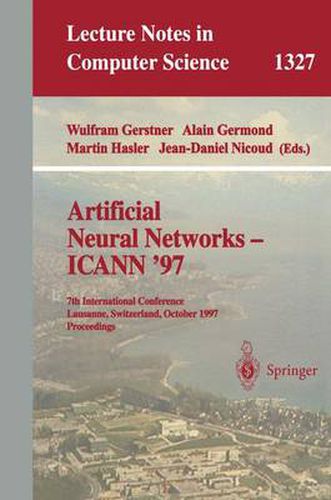 Cover image for Artificial Neural Networks - ICANN '97: 7th International Conference Lausanne, Switzerland, October 8-10, 1997 Proceedings