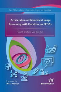 Cover image for Acceleration of Biomedical Image Processing with Dataflow on FPGAs