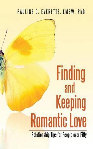 Finding and Keeping Romantic Love: Relationship Tips for People over Fifty
