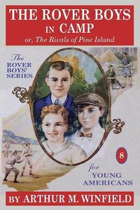 Cover image for The Rover Boys in Camp: Or, the Rivals of Pine Island