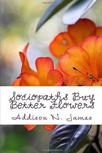 Cover image for Sociopaths Buy Better Flowers