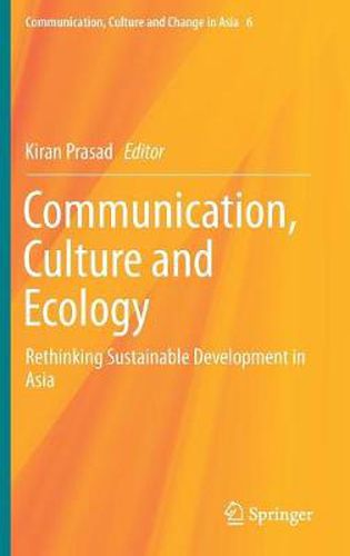 Cover image for Communication, Culture and Ecology: Rethinking Sustainable Development in Asia