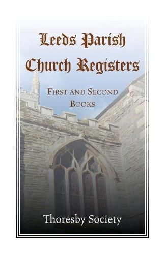 Cover image for Leeds Parish Church Registers: First and Second Books