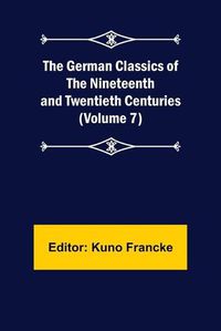 Cover image for The German Classics of the Nineteenth and Twentieth Centuries (Volume 7)