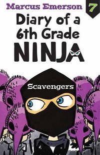 Cover image for Scavengers: Diary of a 6th Grade Ninja 7