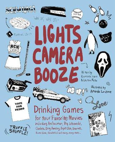 Cover image for Lights Camera Booze: Drinking Games for Your Favorite Movies including Anchorman, Big Lebowski, Clueless, Dirty Dancing, Fight Club, Goonies, Home Alone, Karate Kid and Many, Many More