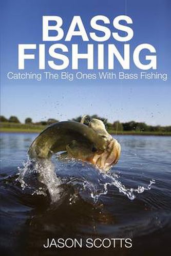 Bass Fishing: Catching the Big Ones with Bass Fishing