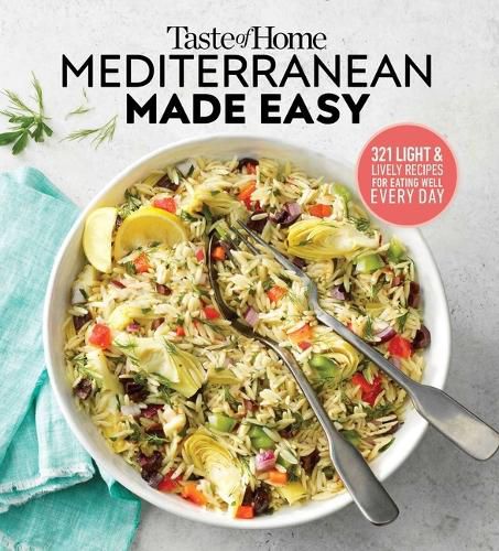 Cover image for Taste of Home Mediterranean Made Easy: 321 Light & Lively Recipes for Eating Well Everyday