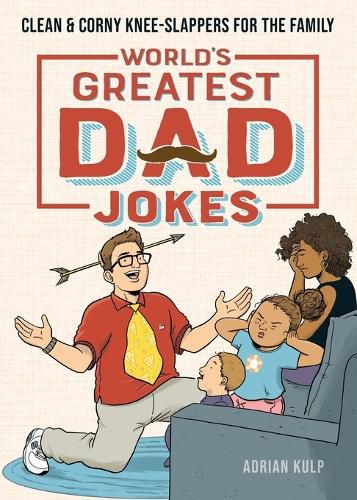 Cover image for World's Greatest Dad Jokes: Clean & Corny Knee-Slappers for the Family