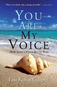 Cover image for You Are My Voice: How Love's Voice Never Dies