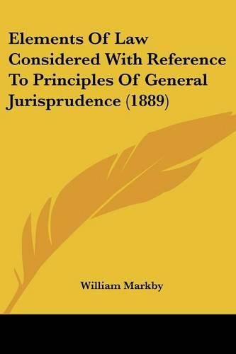 Cover image for Elements of Law Considered with Reference to Principles of General Jurisprudence (1889)