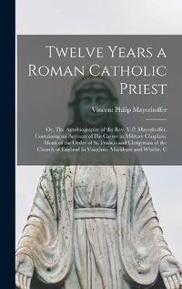 Cover image for Twelve Years a Roman Catholic Priest