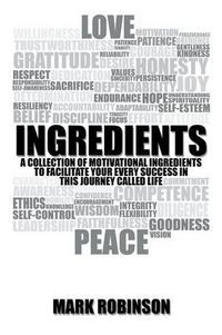 Cover image for Ingredients: A Collection of Motivational Ingredients to Facilitate Your Every Success in This Journey Called Life