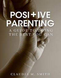 Cover image for Positive Parenting