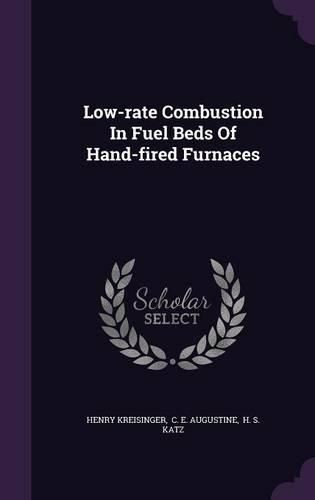 Cover image for Low-Rate Combustion in Fuel Beds of Hand-Fired Furnaces
