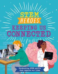 Cover image for STEM Heroes: Keeping Us Connected