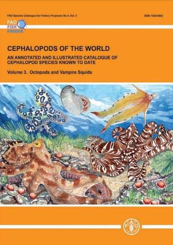 Cephalopods of the World: An Annotated and Illustrated Catalogue of Cephalopod Species Known to Date: Volume 3: Octopods and Vampire Squids