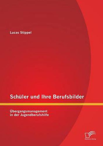 Cover image for Schuler und Ihre Berufsbilder: UEbergangsmanagement in der Jugendberufshilfe