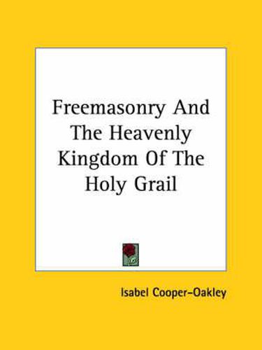 Cover image for Freemasonry and the Heavenly Kingdom of the Holy Grail