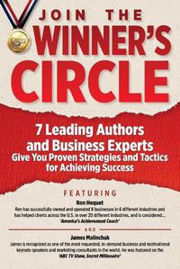 Cover image for Join The Winner's Circle!: 7 Leading Authors and Business Experts Give You Proven Strategies and Tactics for Achieving Success