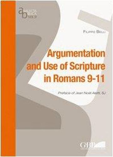 Cover image for Argumentation and Use of Scripture in Romans 9-11