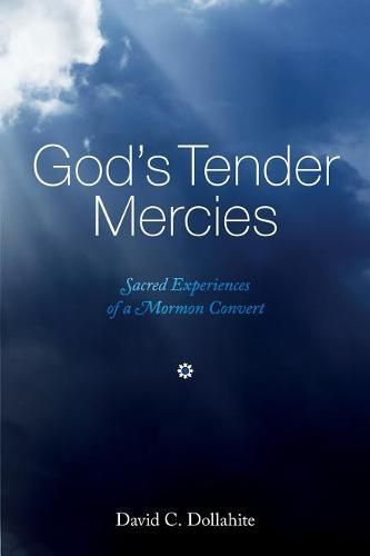 Cover image for God's Tender Mercies: Sacred Experiences of a Mormon Convert