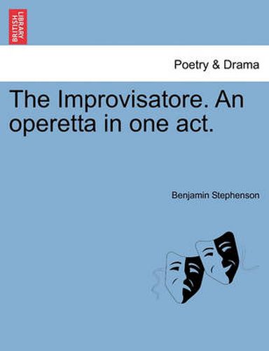 Cover image for The Improvisatore. an Operetta in One Act.