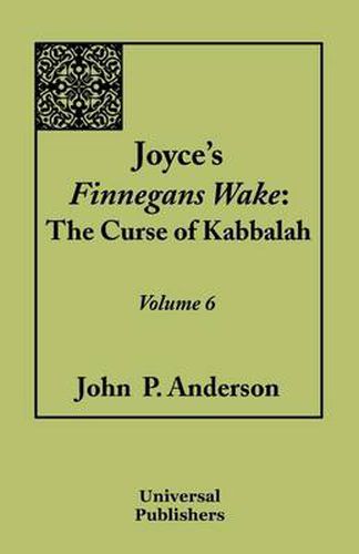 Joyce's Finnegans Wake: The Curse of Kabbalah Volume 6