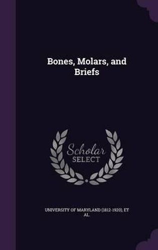 Cover image for Bones, Molars, and Briefs