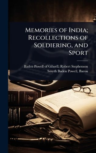 Cover image for Memories of India; Recollections of Soldiering, and Sport