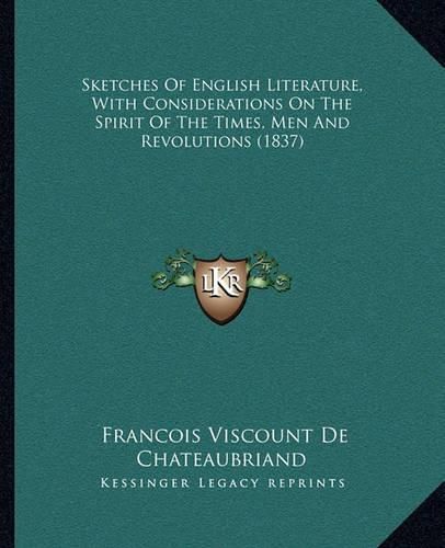 Sketches of English Literature, with Considerations on the Ssketches of English Literature, with Considerations on the Spirit of the Times, Men and Revolutions (1837) Pirit of the Times, Men and Revolutions (1837)