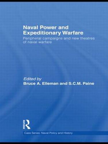 Cover image for Naval Power and Expeditionary Wars: Peripheral Campaigns and New Theatres of Naval Warfare