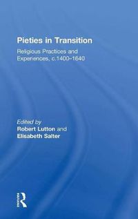 Cover image for Pieties in Transition: Religious Practices and Experiences, c. 1400-1640