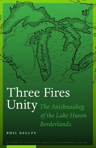 Cover image for Three Fires Unity: The Anishnaabeg of the Lake Huron Borderlands