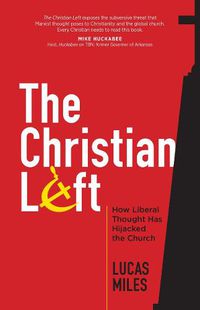 Cover image for The Christian Left: How Liberal Thought Has Hijacked the Church