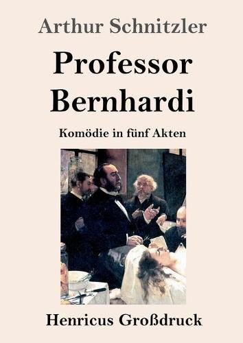 Cover image for Professor Bernhardi (Grossdruck): Komoedie in funf Akten