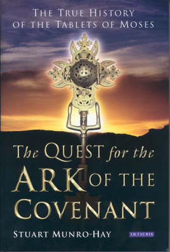 Cover image for The Quest for the Ark of the Covenant: The True History of the Tablets of Moses