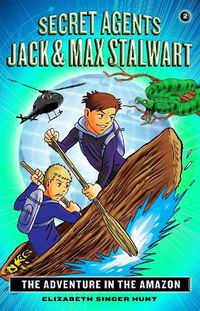 Cover image for Secret Agents Jack and Max Stalwart: Book 2: The Adventure in the Amazon: Brazil