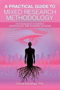 Cover image for A Practical Guide to Mixed Research Methodology